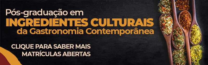 Pós-graduação em Ingredientes Culturais da Gastronomia Contemporânea